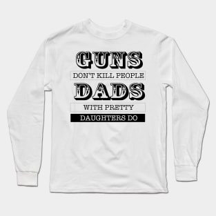 Dad and Guns Design Long Sleeve T-Shirt